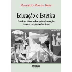 EDUCAÇÃO E ESTÉTICA: ENSAIOS CRÍTICOS SOBRE ARTE E - CORTEZ