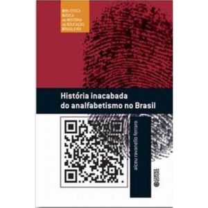 HISTÓRIA INACABADA DO ANALFABETISMO NO BRASIL - CORTEZ