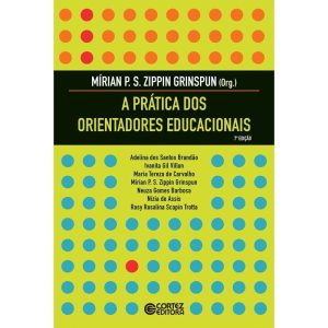A PRÁTICA DOS ORIENTADORES EDUCACIONAIS - CORTEZ