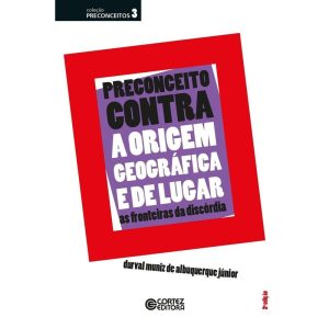 PRECONCEITO CONTRA A ORIGEM GEOGRÁFICA E DE LUGAR: - CORTEZ