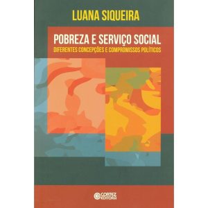 POBREZA E SERVIÇO SOCIAL: DIFERENTES CONCEPÇÕES E  - CORTEZ