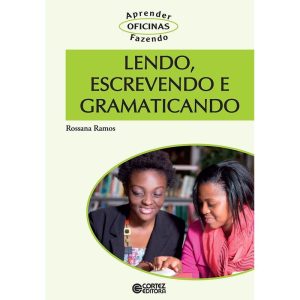 LENDO, ESCREVENDO E GRAMATICANDO - CORTEZ