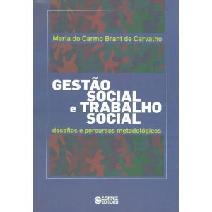 GESTÃO SOCIAL E TRABALHO SOCIAL: DESAFIOS E PERCUR - CORTEZ