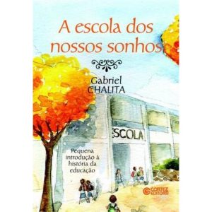A ESCOLA DOS NOSSOS SONHOS: PEQUENA INTRODUÇÃO À H - CORTEZ