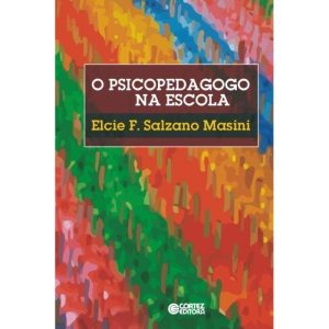 O PSICOPEDAGOGO NA ESCOLA - CORTEZ