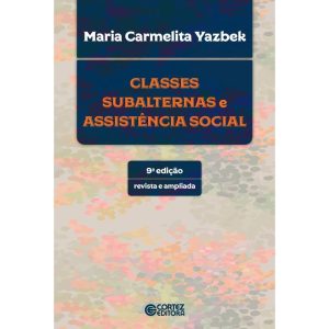 CLASSES SUBALTERNAS E ASSISTÊNCIA SOCIAL - CORTEZ