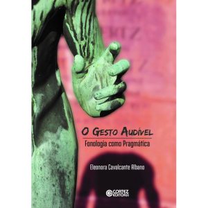 O gesto audível: fonologia como pragmática - CORTEZ