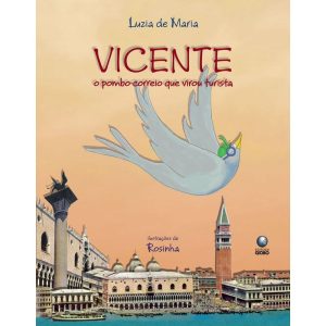 VICENTE - O POMBO-CORREIO QUE VIROU TURISTA - GLOBINHO