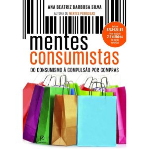 Mentes consumistas: do consumismo à compulsão por  - PRINCIPIUM
