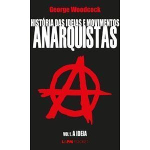 História das ideias e movimentos anarquistas - vol - L&PM