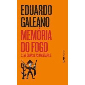 Memória do fogo 2 - as caras e as máscaras - L&PM