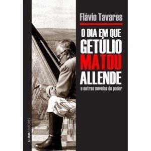 O dia em que getúlio matou allende e outras novela - L&PM