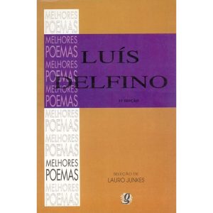 MELHORES POEMAS LUÍS DELFINO: SELEÇÃO E PREFÁCIO:  - GLOBAL EDITORA E DISTRIBUIDORA