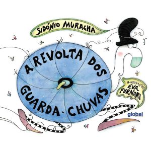 A REVOLTA DOS GUARDA-CHUVAS - GLOBAL EDITORA E DISTRIBUIDORA