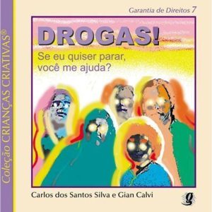 DROGAS! SE EU QUISER PARAR, VOCÊ ME AJUDA? - GLOBAL EDITORA E DISTRIBUIDORA