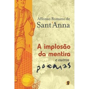 A IMPLOSÃO DA MENTIRA E OUTROS POEMAS - GLOBAL EDITORA E DISTRIBUIDORA