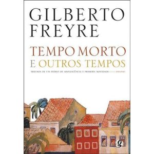 TEMPO MORTO E OUTROS TEMPOS: TRECHOS DE UM DIÁRIO  - GLOBAL EDITORA E DISTRIBUIDORA