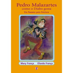 PEDRO MALAZARTES COMO O DIABO GOSTA - UM PASSEIO P - GLOBAL EDITORA E DISTRIBUIDORA