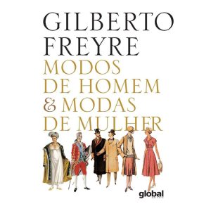 MODOS DE HOMEM & MODAS DE MULHER - GLOBAL EDITORA E DISTRIBUIDORA