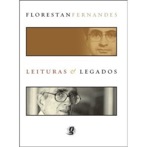 FLORESTAN FERNANDES: LEITURAS & LEGADOS - GLOBAL EDITORA E DISTRIBUIDORA
