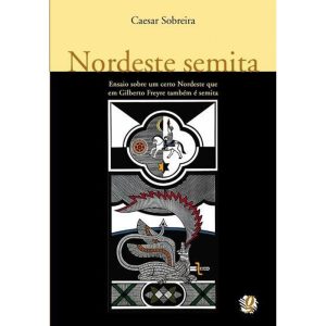 NORDESTE SEMITA: ENSAIO SOBRE UM CERTO NORDESTE QU - GLOBAL EDITORA E DISTRIBUIDORA