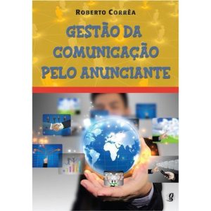GESTÃO DA COMUNICAÇÃO PELO ANUNCIANTE - GLOBAL EDITORA E DISTRIBUIDORA