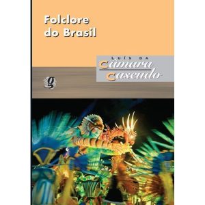 FOLCLORE DO BRASIL - GLOBAL EDITORA E DISTRIBUIDORA