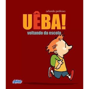UÊBA! VOLTANDO DA ESCOLA - GLOBAL EDITORA E DISTRIBUIDORA