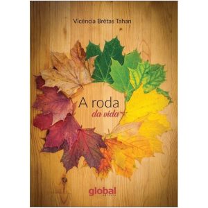 A RODA DA VIDA - GLOBAL EDITORA E DISTRIBUIDORA