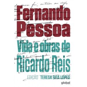 VIDA E OBRAS DE RICARDO REIS - GLOBAL EDITORA E DISTRIBUIDORA