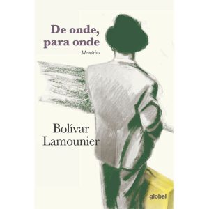 DE ONDE, PARA ONDE: MEMÓRIAS - GLOBAL EDITORA E DISTRIBUIDORA