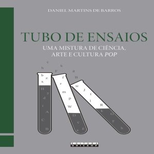 TUBO DE ENSAIOS - UMA MISTURA DE CIÊNCIA, ARTE E C - UNICAMP C