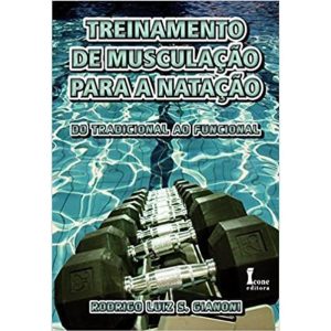 TREINAMENTO DE MUSCULACAO PARA A NATACAO: DO TRADI - ICONE