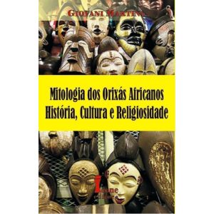 MITOLOGIA DOS ORIXÁS AFRICANOS HISTÓRIA CULTURA E  - ICONE