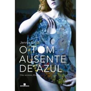 O TOM AUSENTE DE AZUL: UMA AVENTURA FILOSÓFICA: UM - BERTRAND BRASIL