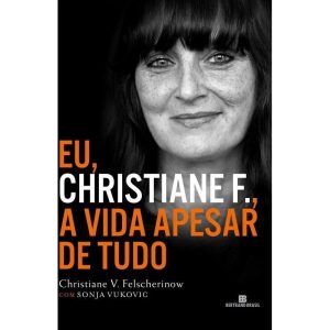 EU, CHRISTIANE F., A VIDA APESAR DE TUDO - BERTRAND BRASIL
