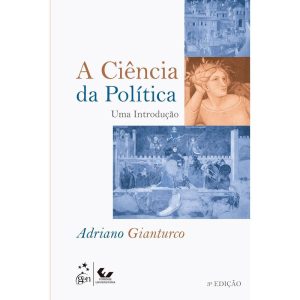 A CIÊNCIA DA POLÍTICA - UMA INTRODUÇÃO - FORENSE UNIVERSITÁRIA