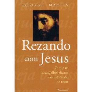 REZANDO COM JESUS - O QUE OS EVANGELHOS DIZEM SOBR - PENSAMENTO