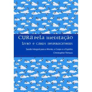 Cura pela meditação: saúde integral para a mente,  - PENSAMENTO