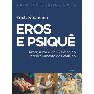 Eros e psiquê: Amor, alma e individuação no desenv - CULTRIX