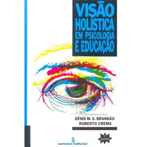 VISÃO HOLÍSTICA EM PSICOLOGIA E EDUCAÇÃO - SUMMUS EDITORIAL