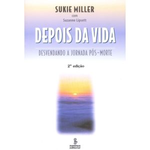 DEPOIS DA VIDA: DESVENDANDO A JORNADA PÓS-MORTE - SUMMUS EDITORIAL