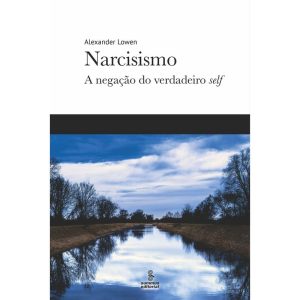 NARCISISMO: A NEGAÇÃO DO VERDADEIRO SELF - SUMMUS EDITORIAL