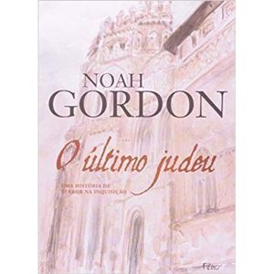 O ÚLTIMO JUDEU: UMA HISTÓRIA DE TERROR NA INQUISIÇ - EDITORA ROCCO