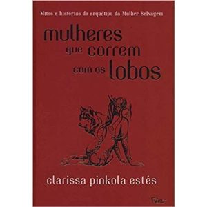MULHERES QUE CORREM COM OS LOBOS: MITOS E HISTÓRIA - EDITORA ROCCO
