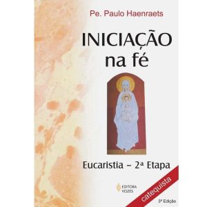 INICIAÇÃO NA FÉ - PREPARAÇÃO PARA A PRIMEIRA EUCAR - VOZES CATEQUESE