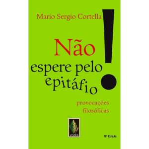 NÃO ESPERE PELO EPITÁFIO!: PROVOCAÇÕES FILOSÓFICAS - VOZES NOBILIS