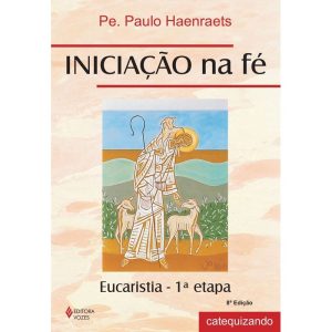 INICIAÇÃO NA FÉ - EUCARISTIA 1A. ETAPA CATEQUIZAND - VOZES CATEQUESE
