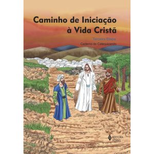 CAMINHO DE INICIAÇÃO À VIDA CRISTÃ 3A. ETAPA CATEQ - VOZES CATEQUESE