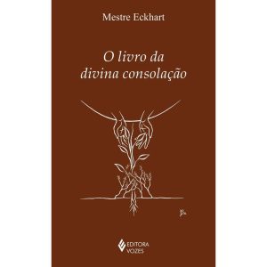 O LIVRO DA DIVINA CONSOLAÇÃO - EDITORA VOZES